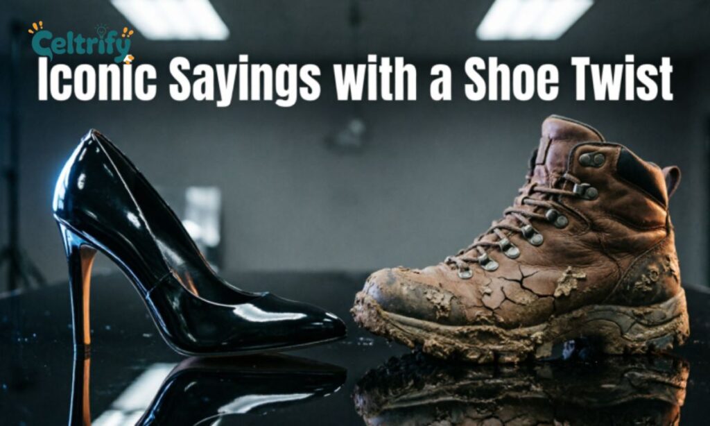 Iconic Sayings with a Shoe Twist