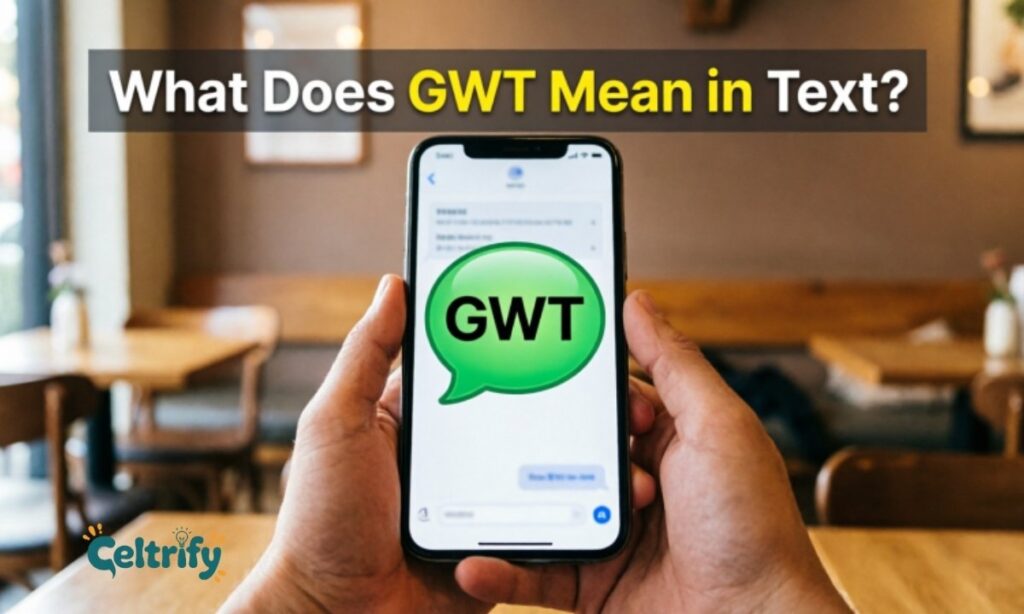 What Does GWT Mean in Text