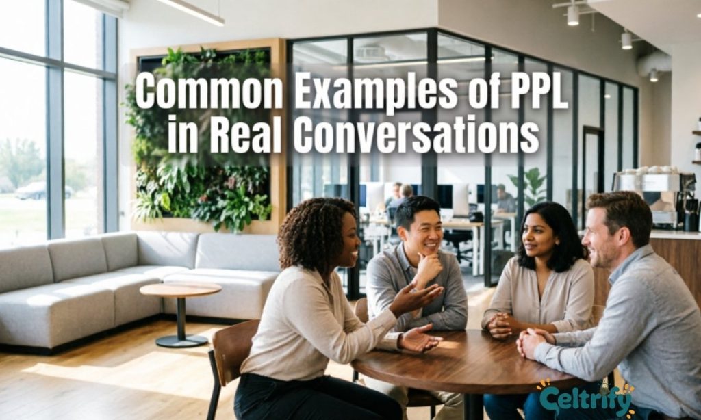 Common Examples of PPL in Real Conversations